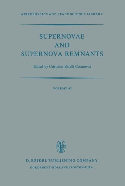 Supernovae and Supernova Remnants: Proceedings of the International Conference on Supernovae Held in Lecce, Italy, May 7-11, 1973 - Astrophysics and Space Science Library - C B Cosmovici - Książki - Springer - 9789401021685 - 19 października 2011