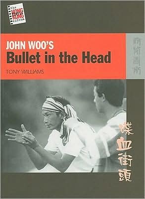 John Woo's Bullet in the Head - Tony Williams - Books - Hong Kong University Press - 9789622099685 - April 1, 2009