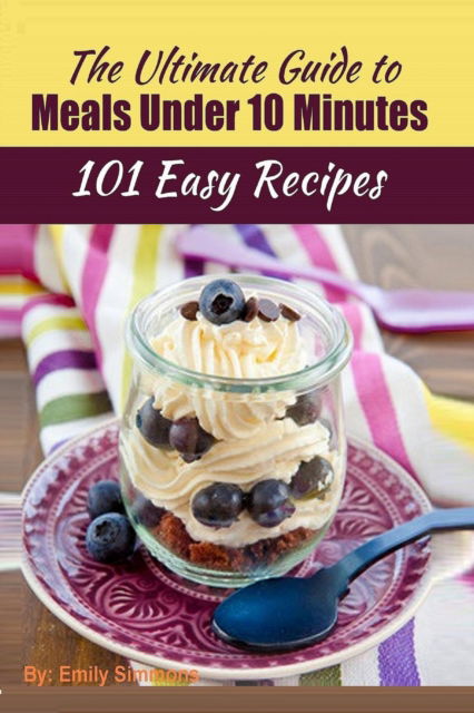 Cover for Emily Simmons · 101 Delicious Quick and Easy Recipes (Paperback Book) (2018)