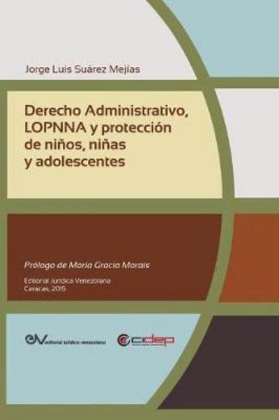 Cover for Jorge Luis Suárez Mejías · Derecho Administrativo, Lopnna Y Proteccion de Ninos, Ninas Y Adolescentes (Paperback Book) (2017)
