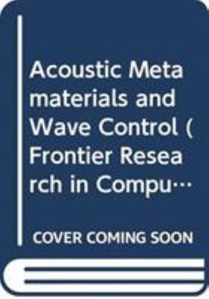 Cover for Hu, Gengkai (Beijing Inst Of Technology, China) · Acoustic Metamaterials And Wave Control - Frontier Research in Computation and Mechanics of Materials and Biology (Hardcover Book) (2025)