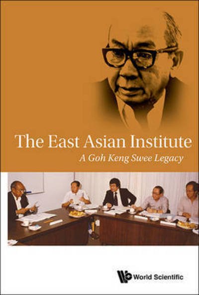 Cover for East Asian Institute, . (Nus, S'pore) · East Asian Institute, The: A Goh Keng Swee Legacy (Paperback Book) (2016)
