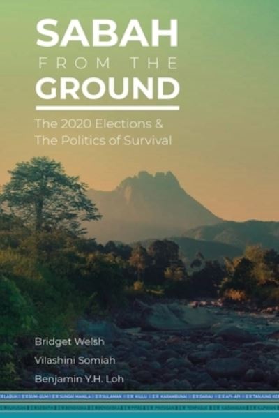 Cover for Welsh Bridget Welsh · Sabah from the Ground: The 2020 Elections and the Politics of Survival (Paperback Book) (2021)