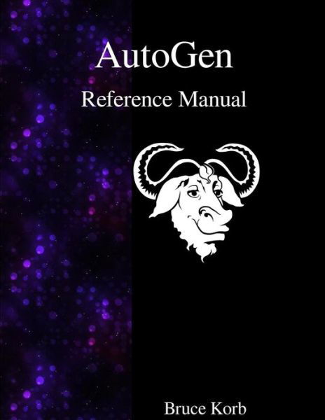 Cover for Bruce Korb · AutoGen Reference Manual (Paperback Book) (2015)