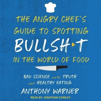 Cover for Anthony Warner · The Angry Chef's Guide to Spotting Bullsh*t in the World of Food (CD) (2018)