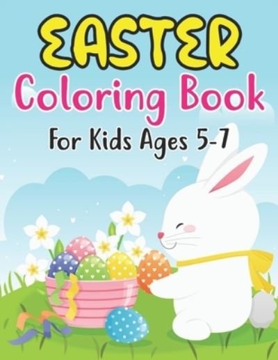 Cover for Anjuman Publishing · Easter Coloring Book For Kids Ages 5-7: Fun Easter Bunnies And Chicks Coloring Pages For Kids 5-7 And Preschoolers (Paperback Book) (2022)