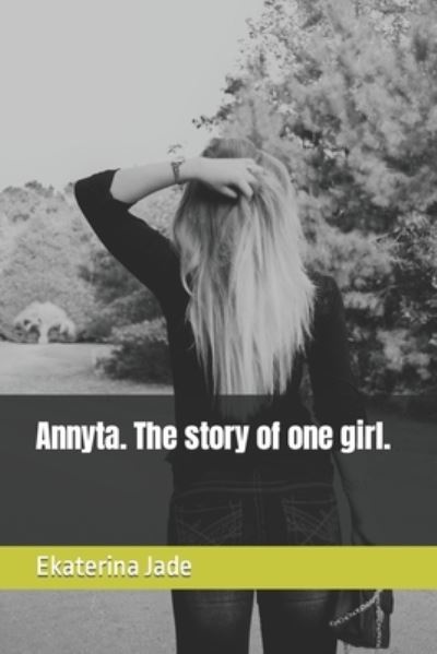 Cover for Ekaterina Jade · Annyta. The story of one girl. (Paperback Book) (2022)