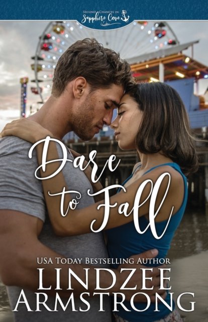 Cover for Lindzee Armstrong · Dare to Fall: a small town second chance contemporary romance - Second Chances in Sapphire Cove (Paperback Book) (2022)