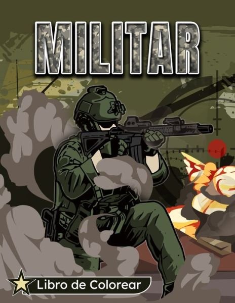 Cover for Kkarla Publishinges · Militar Libro de Colorear: Un Ejercito Libro para Colorear para Ninos de 8 a 12 anos: hombres del ejercito, fuerzas especiales, soldados, aviones de guerra, tanques y mas (Pocketbok) (2021)
