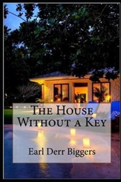 Cover for Earl Derr Biggers · The House Without a Key by Earl Derr Biggers illustrated edition (Paperback Book) (2021)