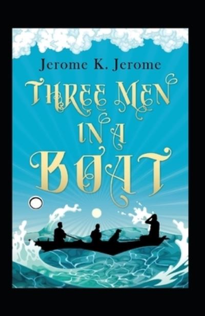 Cover for Jerome Klapka Jerome · Three Men in a Boat Annotated (Pocketbok) (2021)