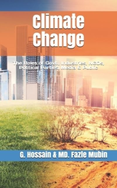 Cover for MD Fazle Mubin · Climate Change: The Roles of Govt., Industries, NGOs, Political Parties, Media &amp; Public (Paperback Book) (2021)