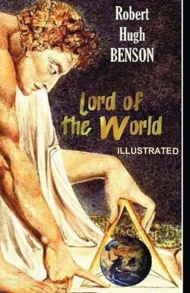 Lord of the World Illustrated - Robert Hugh Benson - Libros - Independently Published - 9798555885685 - 30 de octubre de 2020