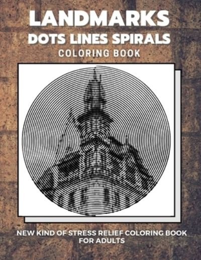 Cover for Dots And Line Spirals Coloring Book · Landmarks - Dots Lines Spirals Coloring Book (Paperback Book) (2020)