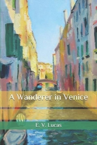 Cover for E V Lucas · A Wanderer in Venice (Pocketbok) (2020)
