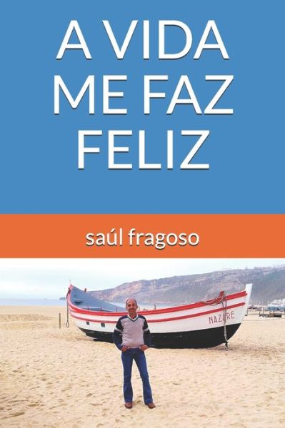 Cover for Saul Fragoso · A Vida Me Faz Feliz (Paperback Book) (2020)