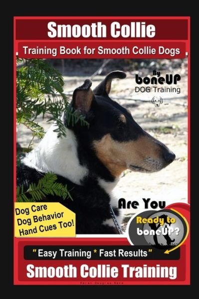 Cover for Karen Douglas Kane · Smooth Collie Training Book for Smooth Collie Dogs By BoneUP DOG Training, Dog Care, Dog Behavior, Hand Cues Too! Are You Ready to Bone Up? Easy Training * Fast Results, Smooth Collie Training (Paperback Book) (2020)