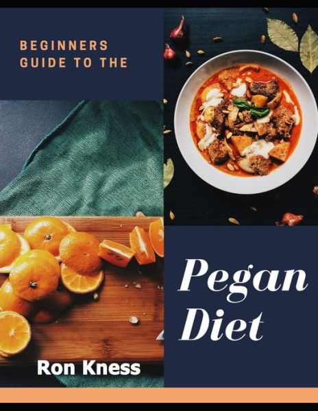 Cover for Ron Kness · The Beginner's Guide to the Pegan Diet (Taschenbuch) (2020)