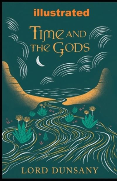 Cover for Lord Dunsany · Time and the Gods Illustrated (N/A) (2020)