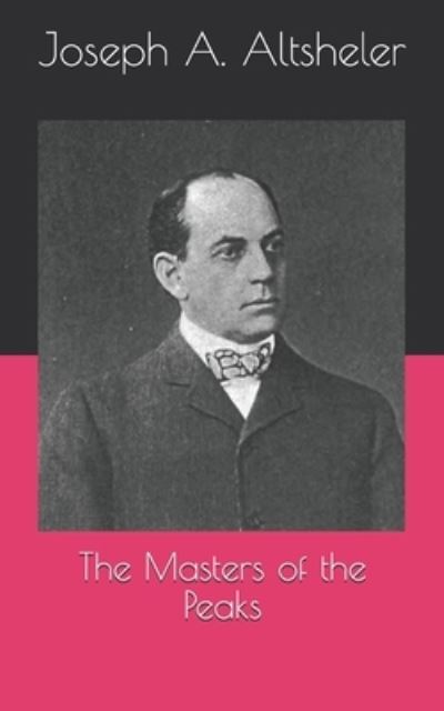 Cover for Joseph a Altsheler · The Masters of the Peaks (Paperback Book) (2021)