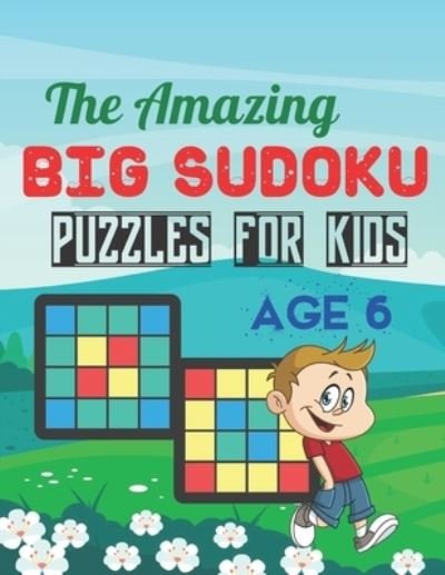 Cover for Kiley Abbott · The Amazing Big Sudoku Puzzles For Kids Age 6 (Pocketbok) (2021)