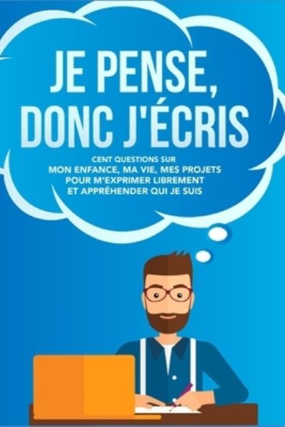 Cover for David Greenberg · Je pense, donc j'ecris: Cent questions sur mon enfance, ma vie, mes projets, pour m'exprimer librement et apprehender qui je suis (Taschenbuch) (2021)