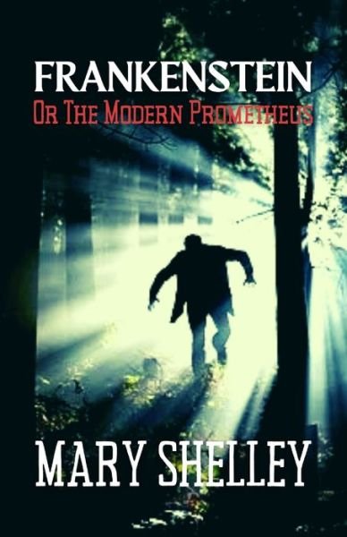 Cover for Mary Shelley · Frankenstein Or The Modern Prometheus: The Story Of Victor Frankenstein (Paperback Bog) (2021)