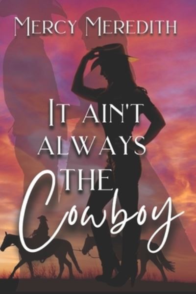 Cover for Mercy Meredith · It Ain't Always The Cowboy (Paperback Book) (2021)