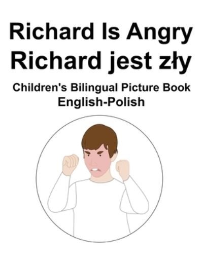 Cover for Richard Carlson · English-Polish Richard Is Angry / Richard jest zly Children's Bilingual Picture Book (Paperback Bog) (2022)