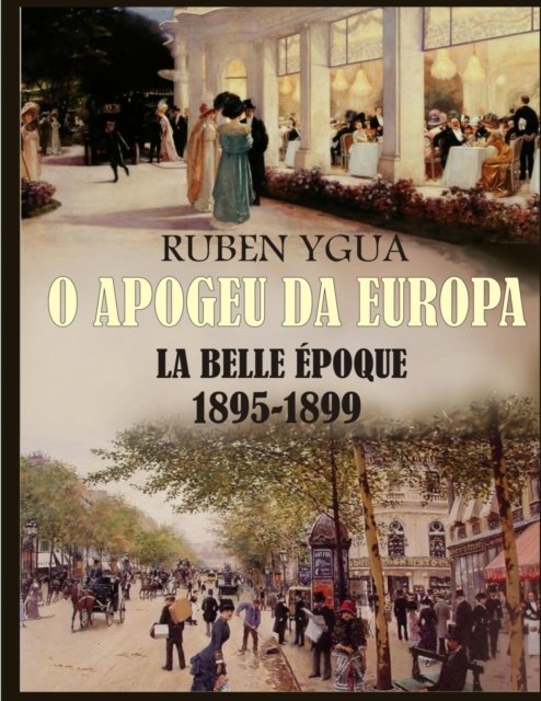 Cover for Ruben Ygua · O Apogeu Da Europa: La Belle Epoque (Paperback Book) (2022)