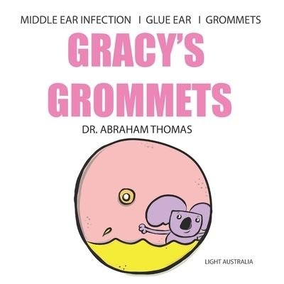 Cover for Abraham Thomas · Gracy's Grommets: A children's book on MIDDLE EAR INFECTION, GLUE EAR &amp; GROMMETS - Kids Medical Books (Paperback Bog) (2022)