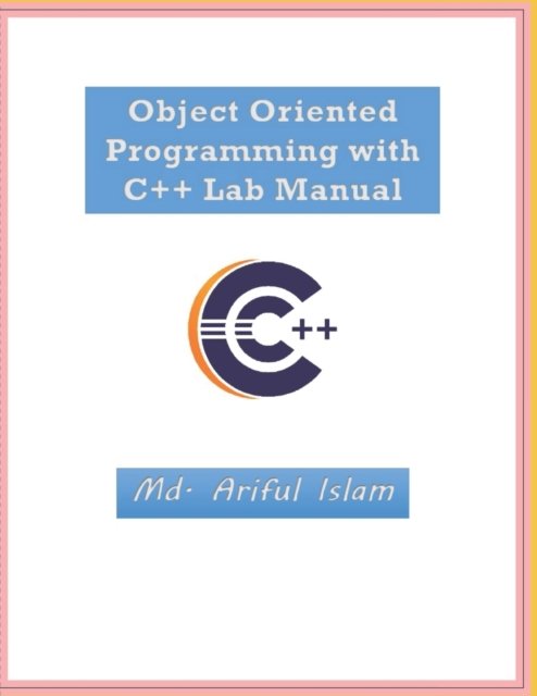 Cover for MD Ariful Islam · Object Oriented Programming with C++ Lab Manual (Taschenbuch) (2022)