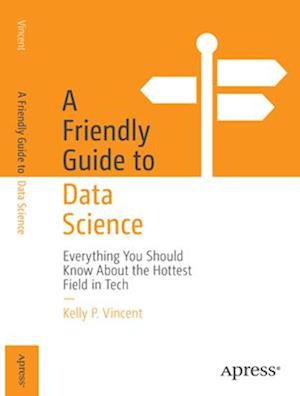 Cover for Kelly P. Vincent · A Friendly Guide to Data Science: Everything You Should Know About the Hottest Field in Tech - Friendly Guides to Technology (Paperback Book) (2025)