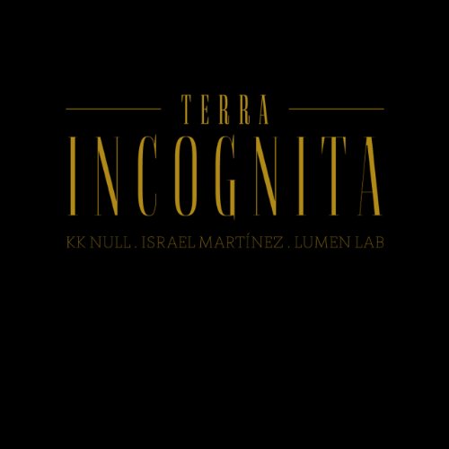 Terra Incognita - Kk Null / Israel Martinez / Lumen - Muziek - AAGOO RECORDS - 0082045197686 - 2 december 2013