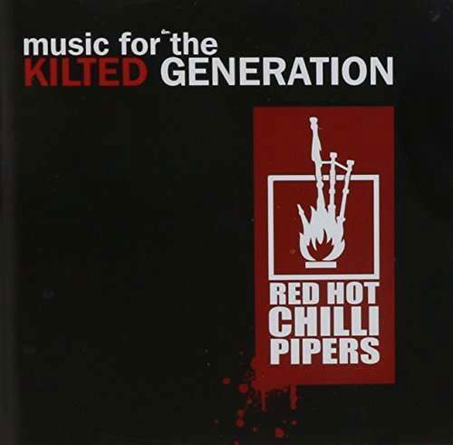 Cover for Red Hot Chilli Pipers · Music For The Kilted Generation (CD) (2011)