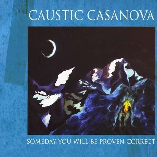 Cover for Caustic Casanova · Someday You Will Be Proven Correct (CD) [Digipack] (2012)