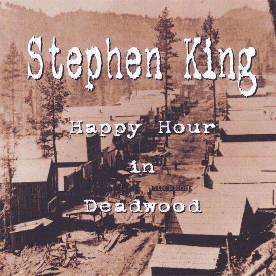 Cover for King Stephen · Happy Hour in Deadwood (CD) (2008)