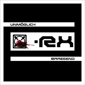 Unmoglich Erregend - X-Rx - Muziek - PRO NOIZE - 4250137228686 - 26 oktober 2007