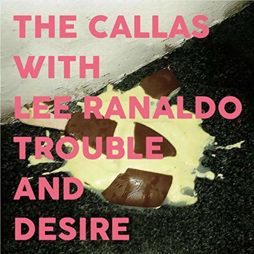 Cover for The -With Lee Ranaldo- Callas · Trouble And Desire (CD) (2018)