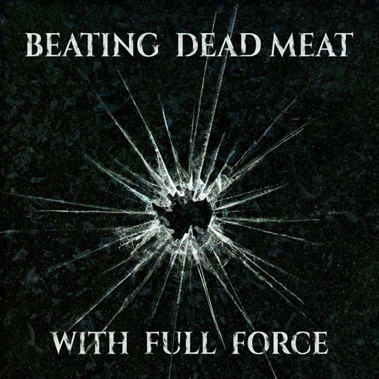 Beating Dead Meat · With Full Force (CD) (2017)