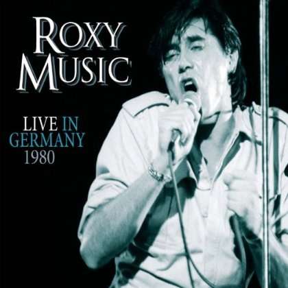 Live in Germany 1980 - Roxy Music - Muzyka - IMMORTAL - 8712177061686 - 24 stycznia 2013