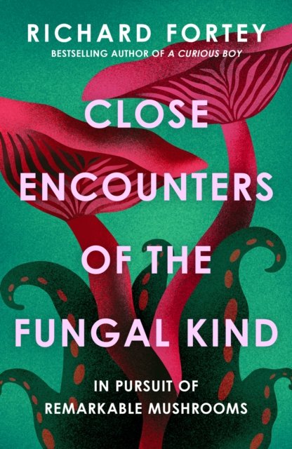 Cover for Richard Fortey · Close Encounters of the Fungal Kind (Hardcover bog) (2024)