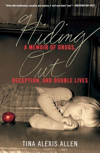 Cover for Tina Alexis Allen · Hiding Out: A Memoir of Drugs, Deception, and Double Lives (Paperback Book) (2019)