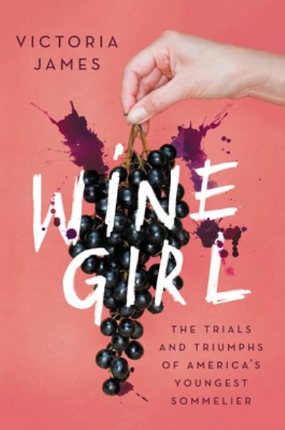 Cover for Victoria James · Wine Girl: The Trials and Triumphs of America's Youngest Sommelier (Paperback Book) (2021)