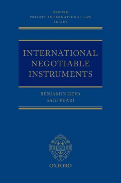 Cover for Geva, Benjamin (Professor of Law, Professor of Law, Osgoode Hall Law School, York University (Toronto)) · International Negotiable Instruments - Oxford Private International Law Series (Hardcover Book) (2020)