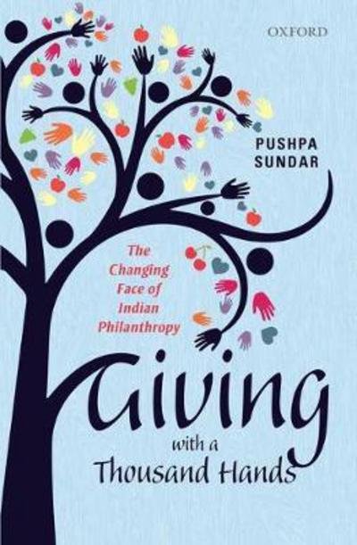Cover for Sundar, Pushpa (Development specialist, Development specialist, Indian Centre for Philanthropy, New Delhi, India.) · Giving with a Thousand Hands: The Changing Face of Indian Philanthropy (Hardcover Book) (2017)