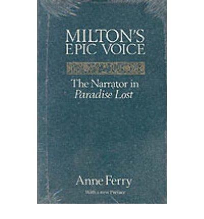 Milton's Epic Voice: The Narrator in Paradise Lost - Anne Ferry - Livros - The University of Chicago Press - 9780226244686 - 15 de outubro de 1983