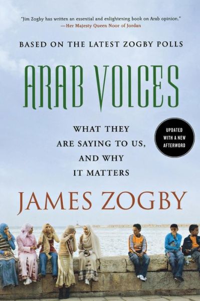 Cover for James Zogby · Arab Voices: What They Are Saying to Us, and Why It Matters (Paperback Book) (2012)