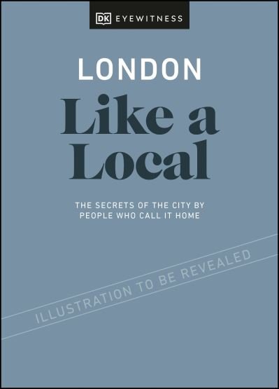 Cover for DK Eyewitness · London Like a Local: By the People Who Call It Home - Local Travel Guide (Innbunden bok) (2021)