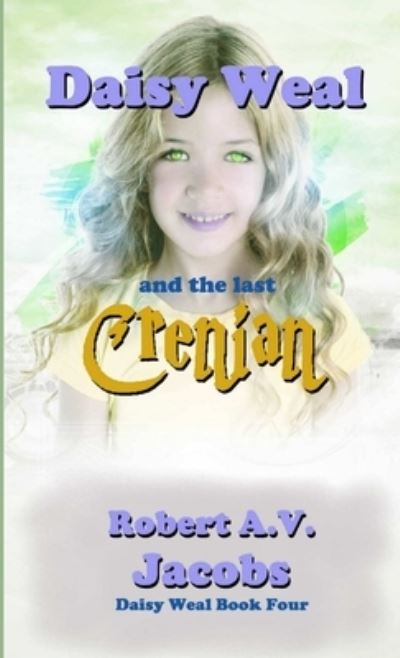 Cover for Robert A V Jacobs · Daisy Weal and the Last Crenian (Paperback Book) (2019)